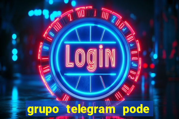 grupo telegram pode tudo 18